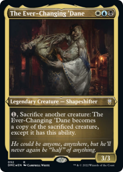 The Ever-Changing 'Dane (Foil Etched) (52) [DMC]